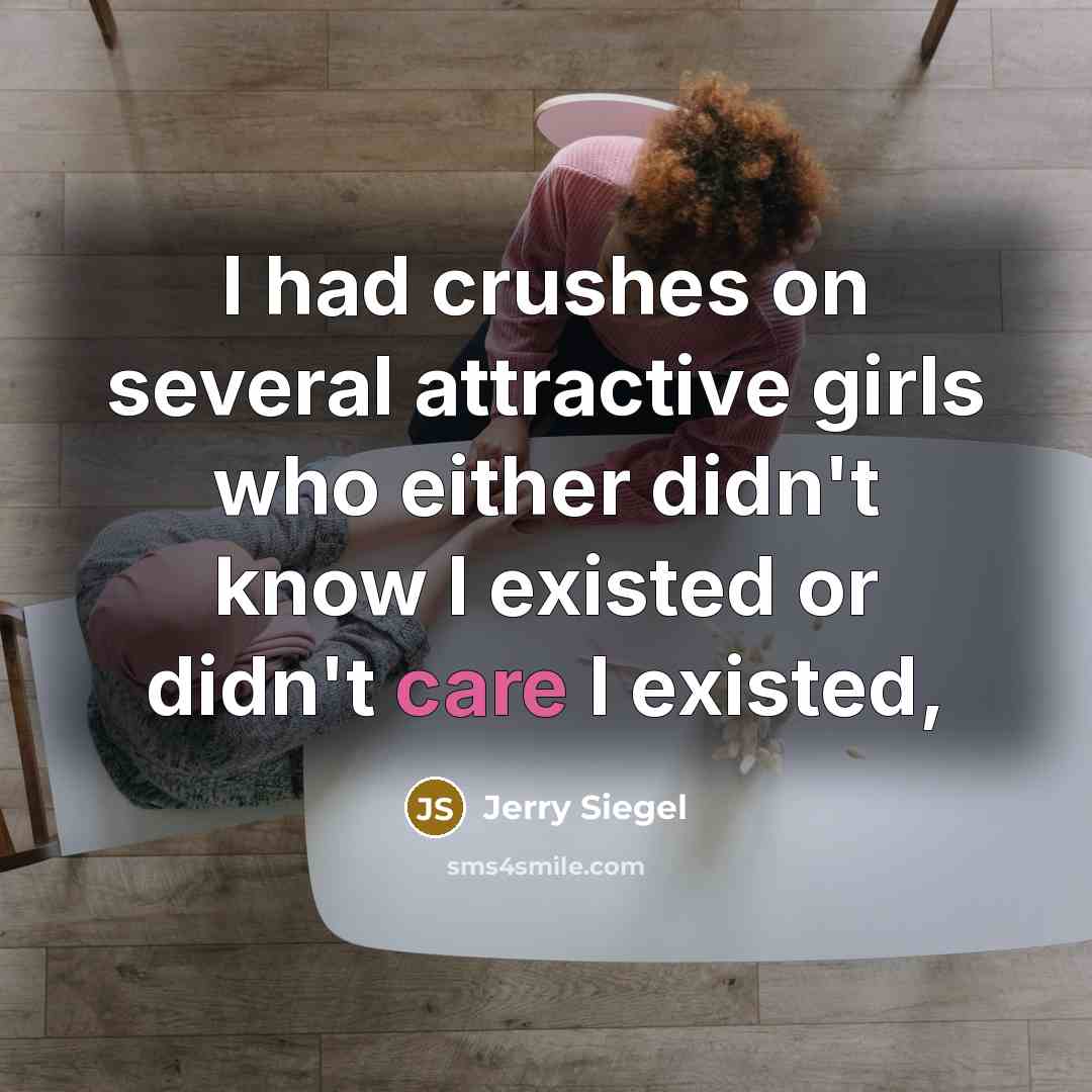 “I had crushes on several attractive girls who either didn't…” quote by Jerry Siegel