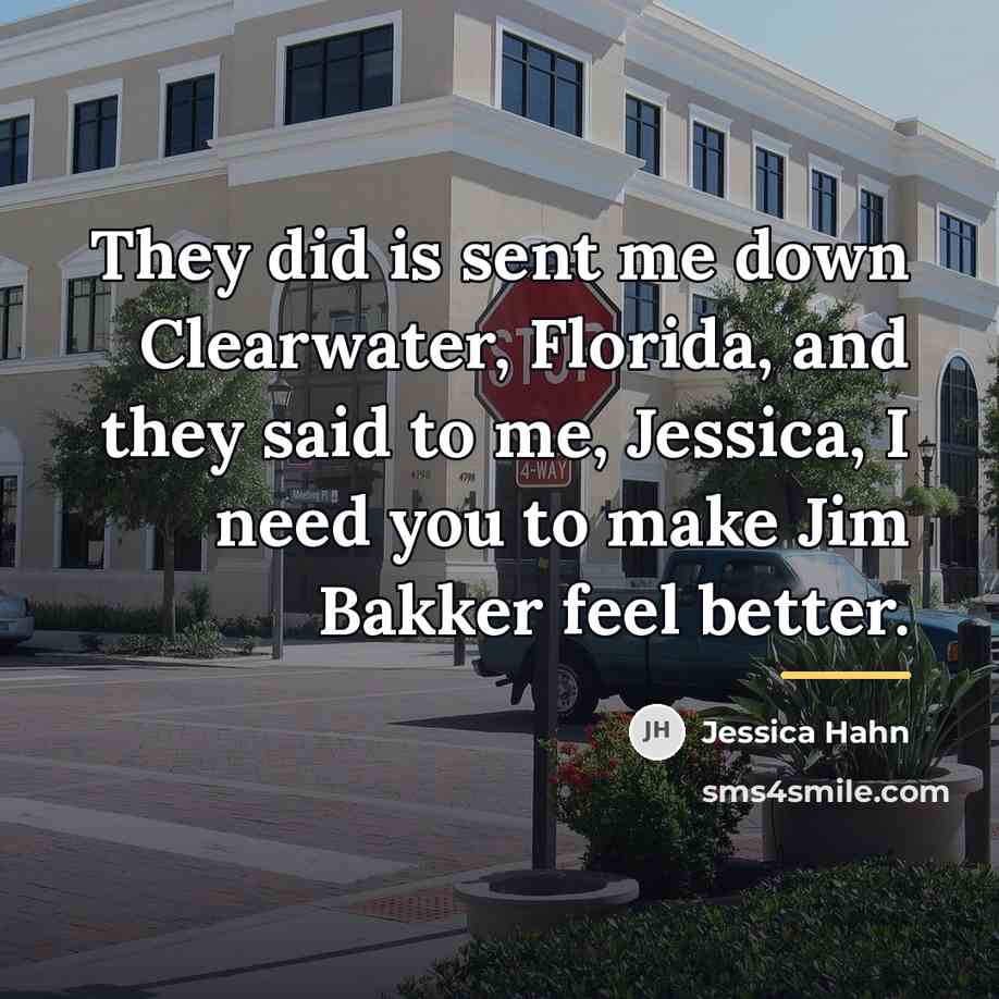 “They did is sent me down Clearwater, Florida, and they…” quote by Jessica Hahn