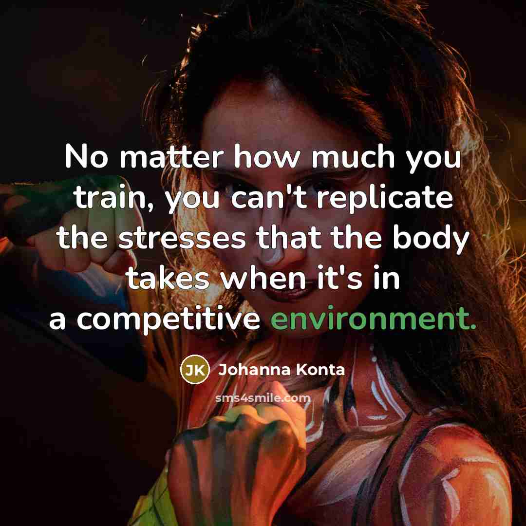 “No matter how much you train, you can't replicate the…” quote by Johanna Konta