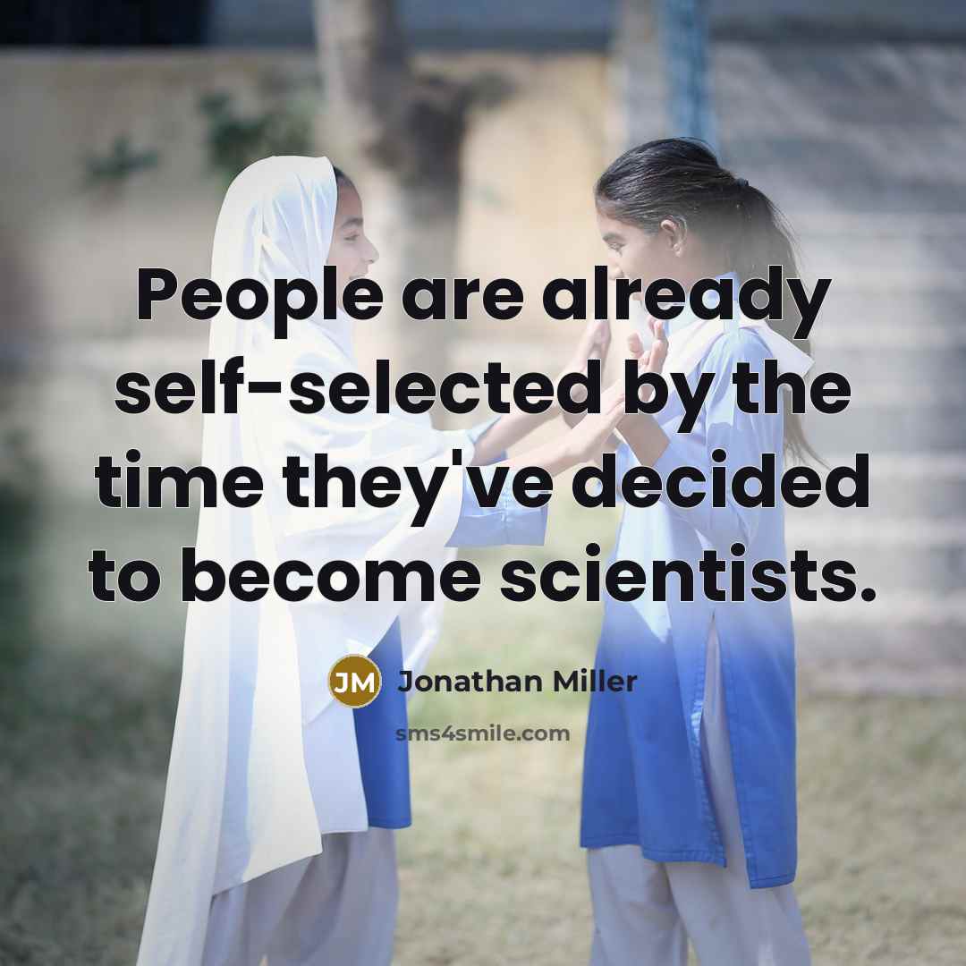 “People are already self-selected by the time they've decided to…” quote by Jonathan Miller