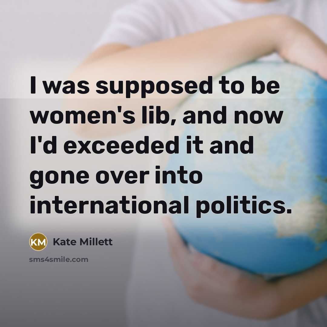 “I was supposed to be women's lib, and now I'd…” quote by Kate Millett