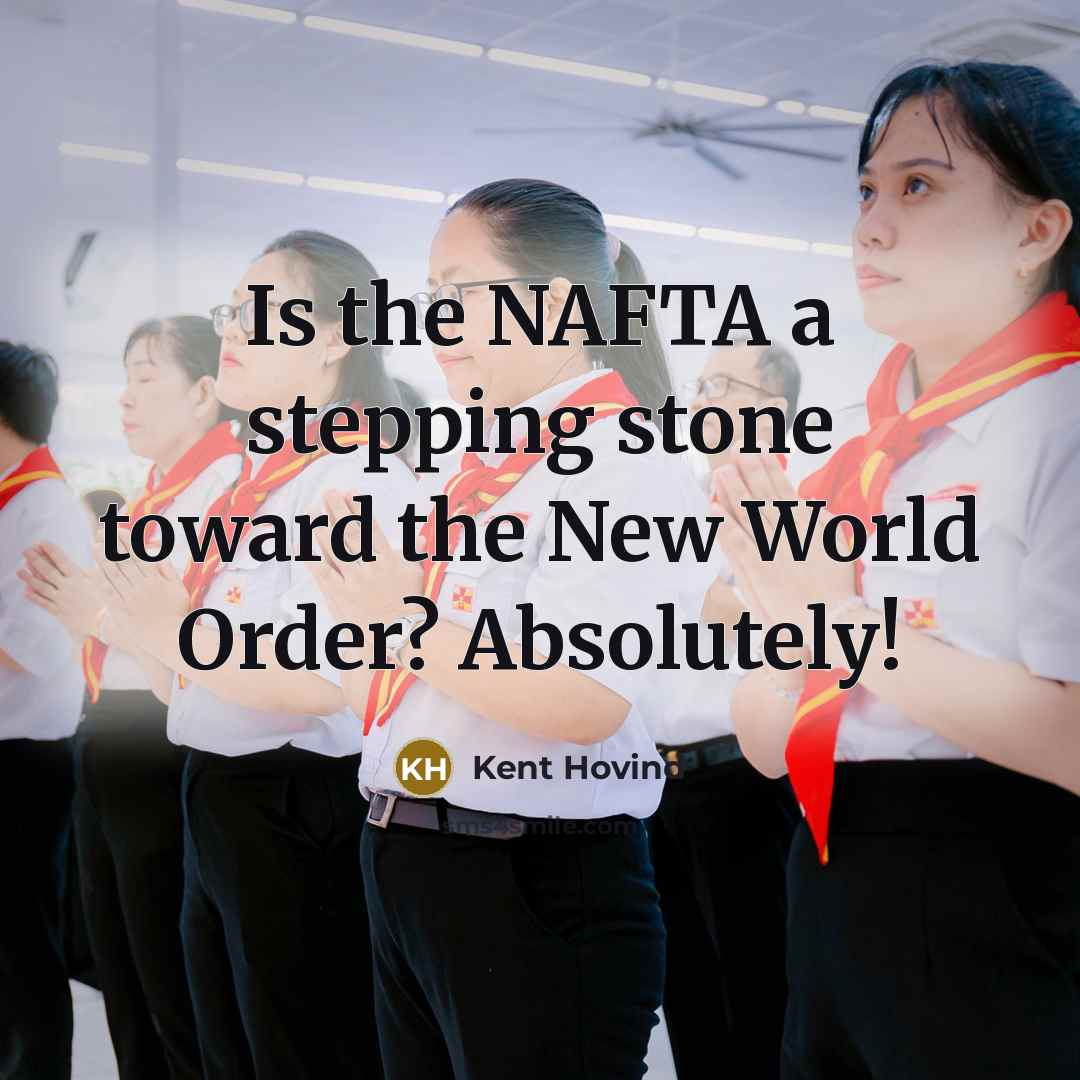 “Is the NAFTA a stepping stone toward the New World…” quote by Kent Hovind