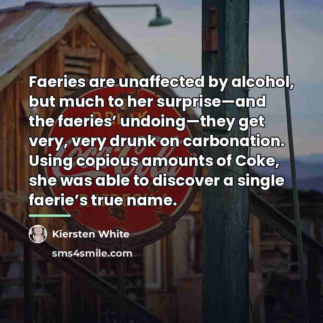 “Faeries are unaffected by alcohol, but much to her surprise—and…” quote by Kiersten White