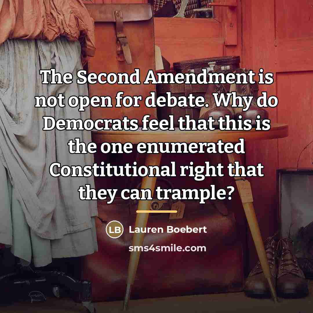 “The Second Amendment is not open for debate. Why do…” quote by Lauren Boebert