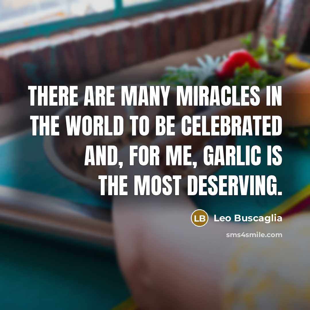 “There are many miracles in the world to be celebrated…” quote by Leo Buscaglia