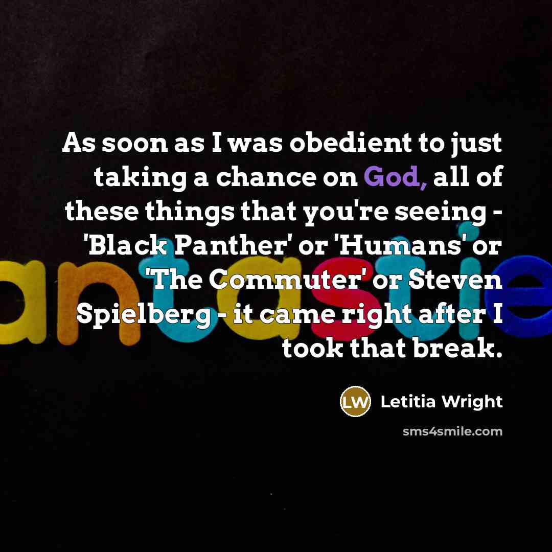 “As soon as I was obedient to just taking a…” quote by Letitia Wright