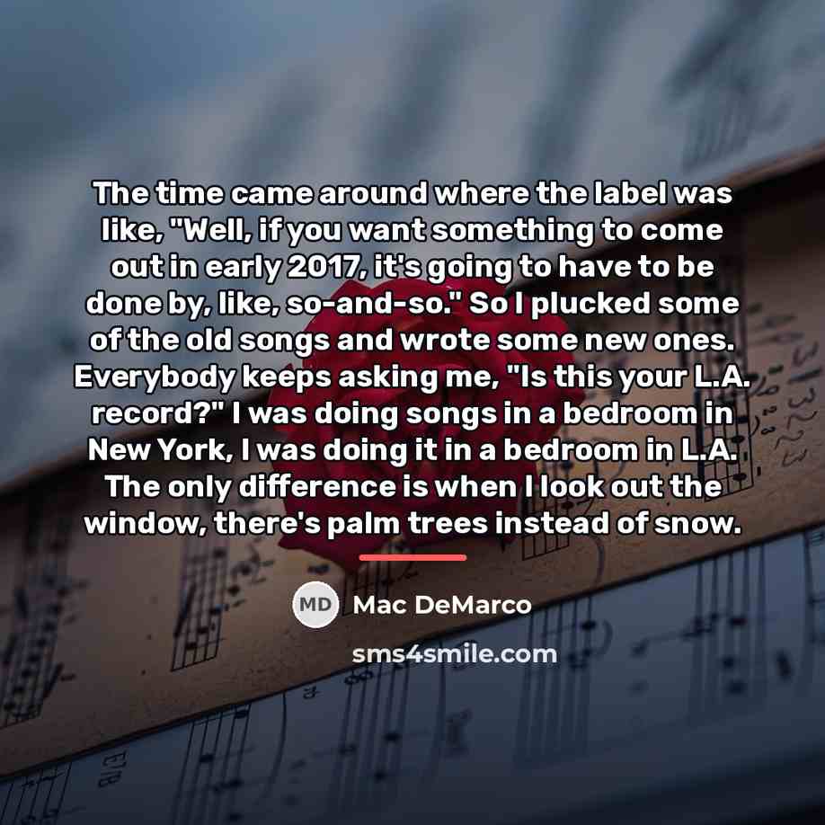 “The time came around where the label was like, "Well,…” quote by Mac DeMarco