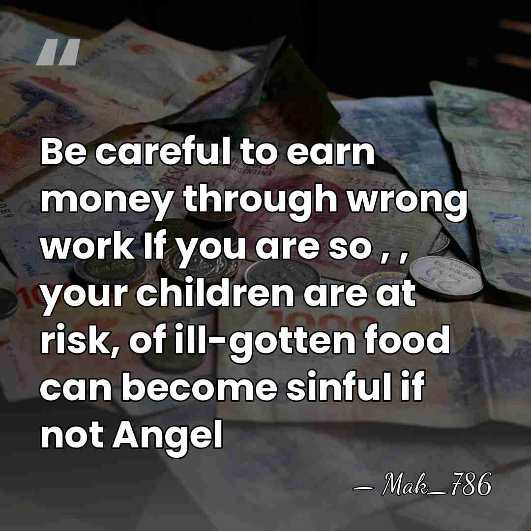Be careful to earn money through wrong work If you are so&hellip; - Mak_786