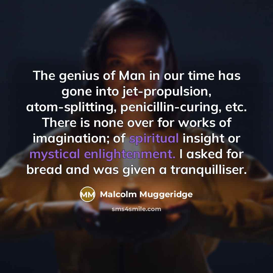 “The genius of Man in our time has gone into…” quote by Malcolm Muggeridge