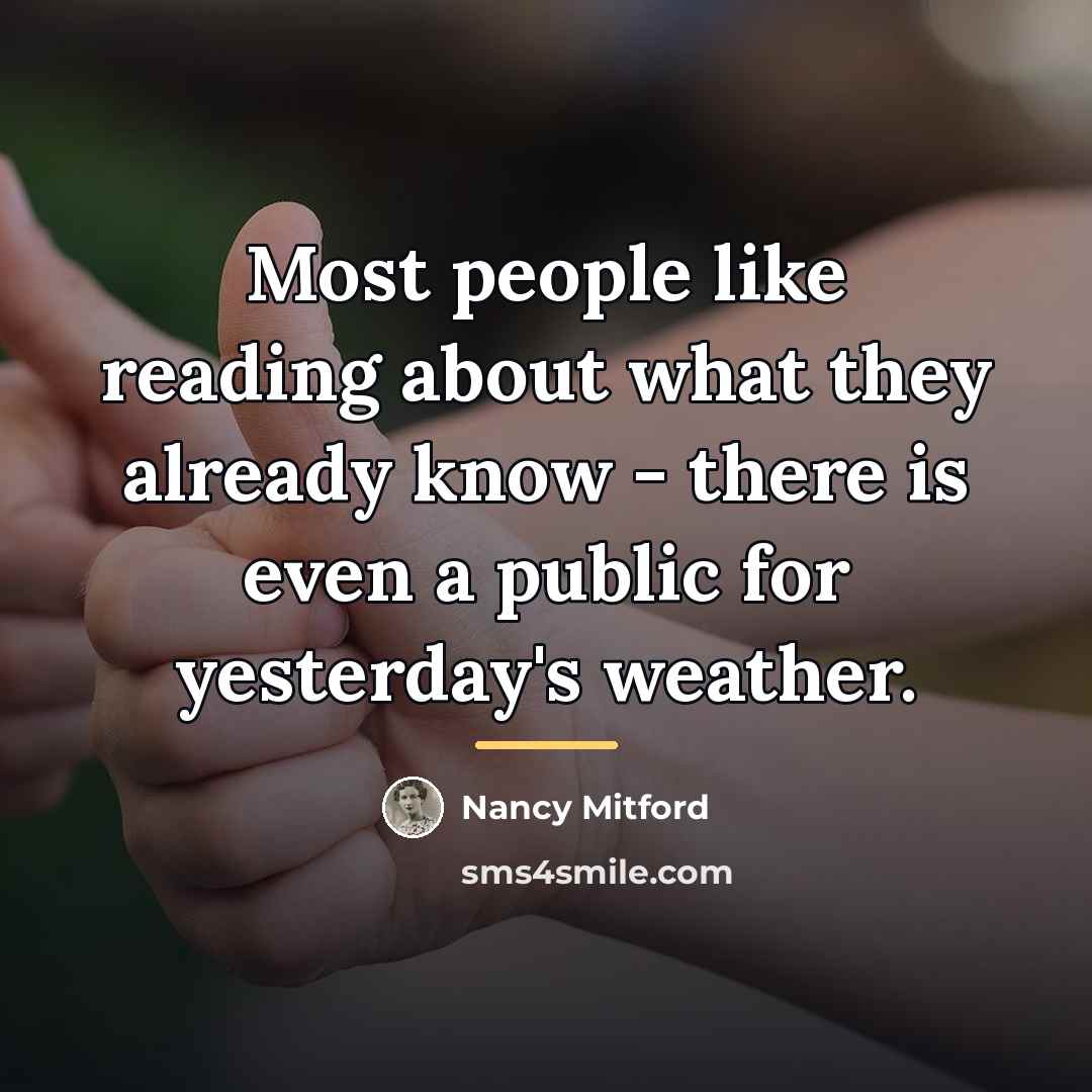 “Most people like reading about what they already know -…” quote by Nancy Mitford