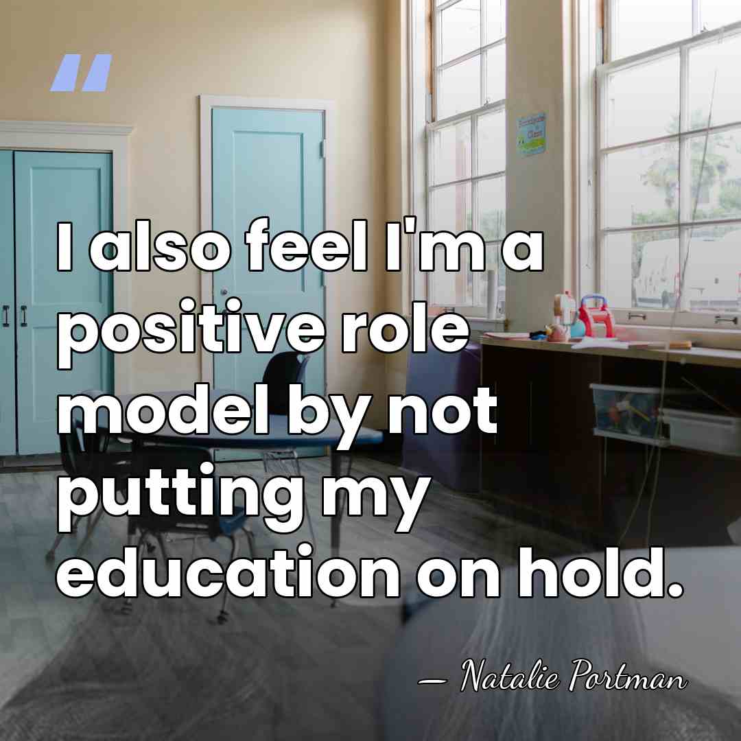 I also feel I'm a positive role model by not putting my&hellip; - Natalie Portman