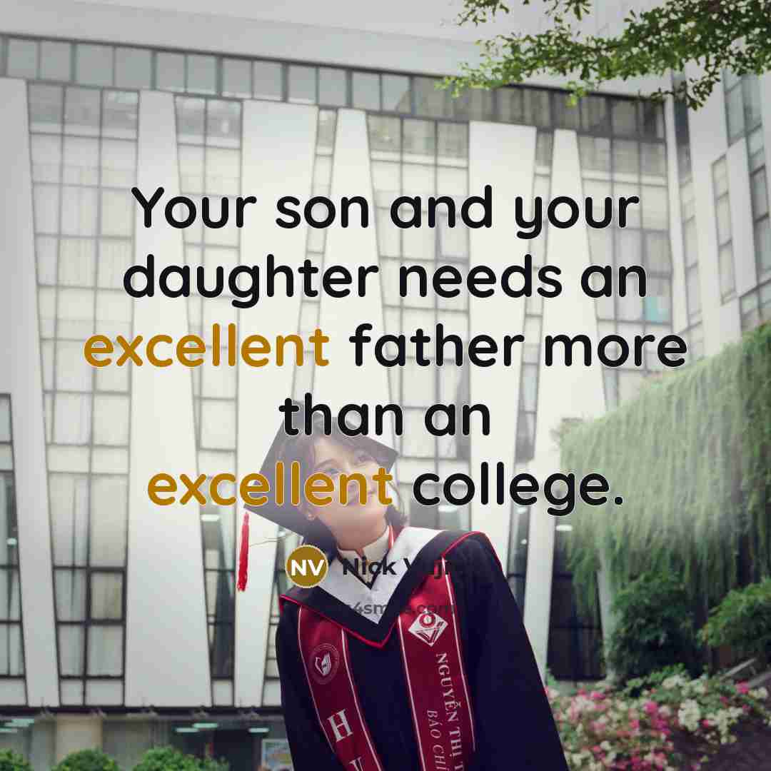 “Your son and your daughter needs an excellent father more…” quote by Nick Vujicic