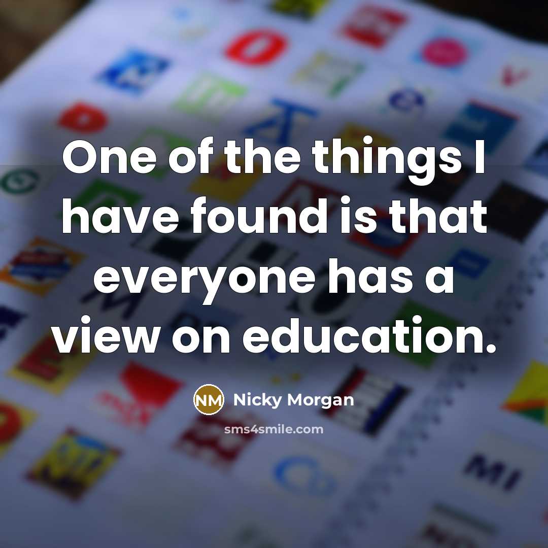 “One of the things I have found is that everyone…” quote by Nicky Morgan