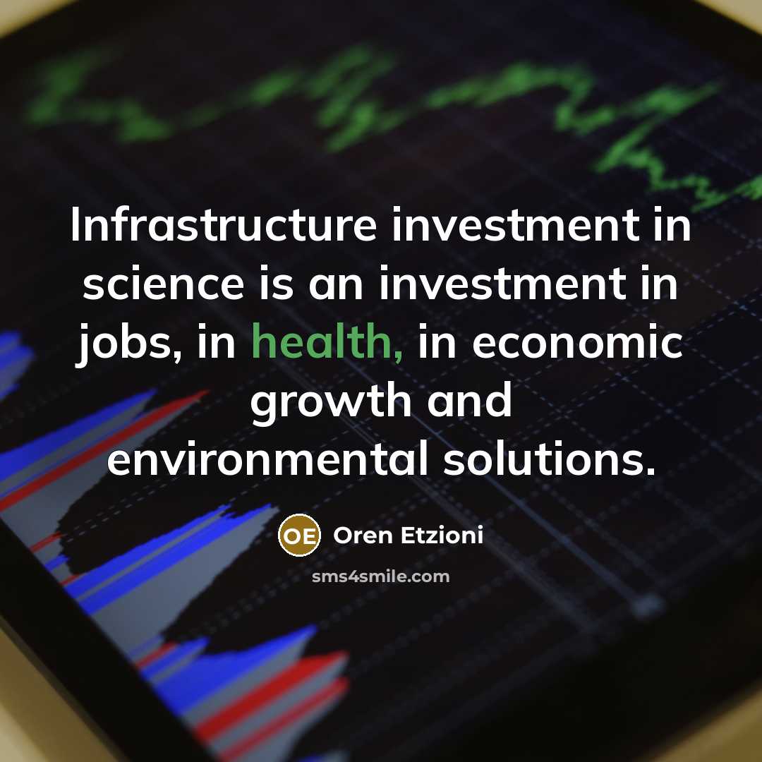 “Infrastructure investment in science is an investment in jobs, in…” quote by Oren Etzioni