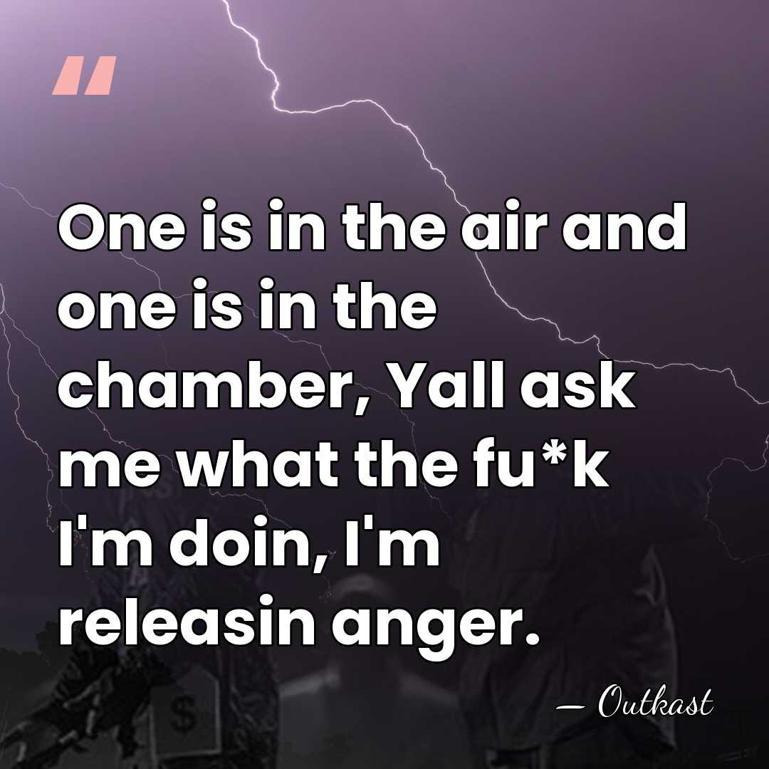 One is in the air and one is in the chamber, Yall&hellip; - Outkast