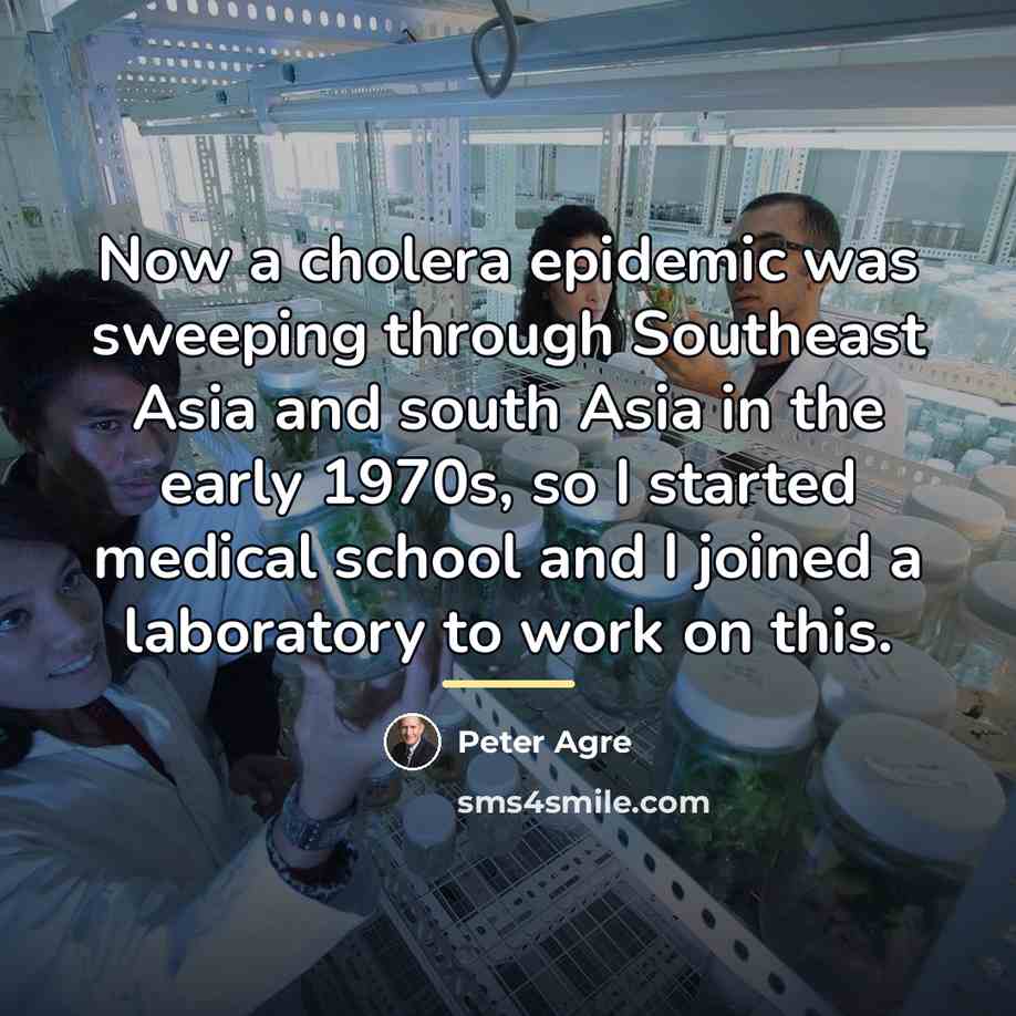“Now a cholera epidemic was sweeping through Southeast Asia and…” quote by Peter Agre