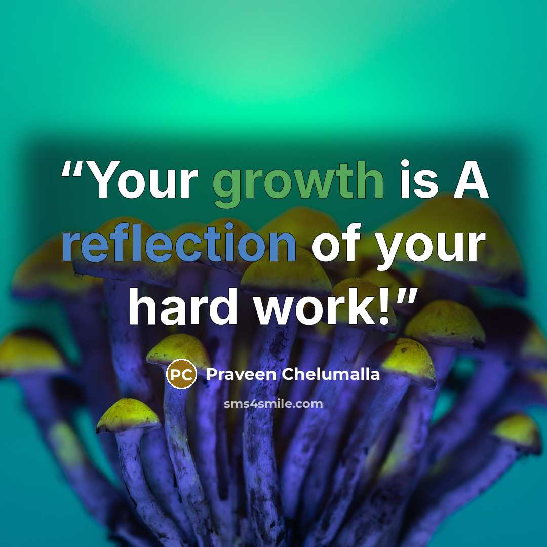 “Your growth is A reflection of your hard work!” quote by Praveen Chelumalla