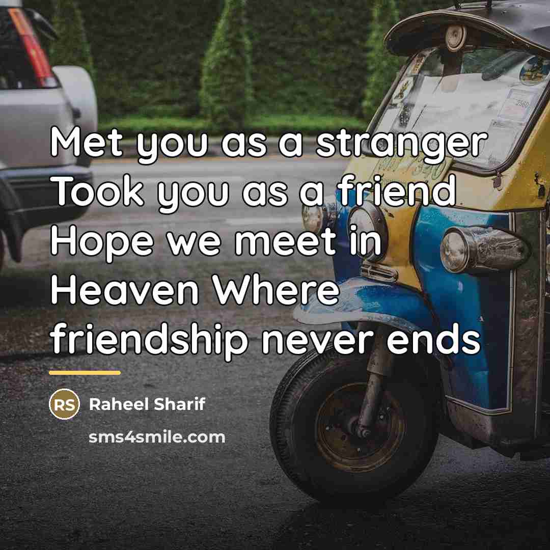 “Met you as a stranger Took you as a friend…” quote by Raheel Sharif