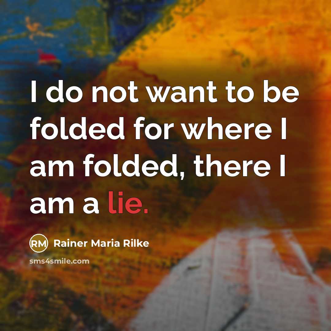 “I do not want to be folded for where I…” quote by Rainer Maria Rilke
