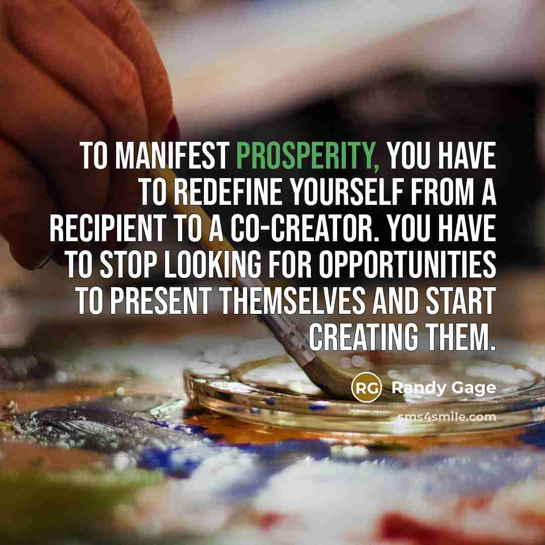 “To manifest prosperity, you have to redefine yourself from a…” quote by Randy Gage