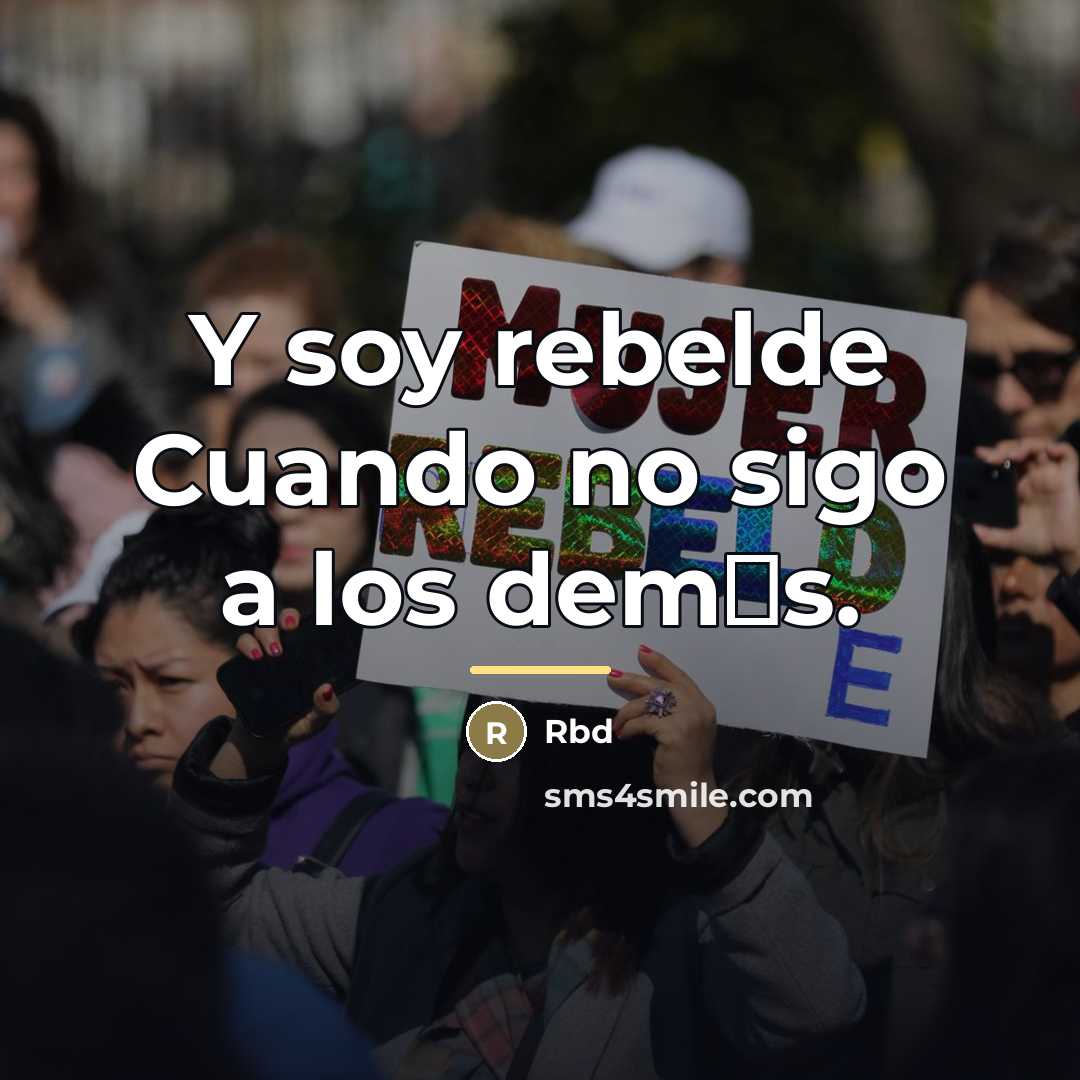“Y soy rebelde Cuando no sigo a los dem�s.…” quote by Rbd