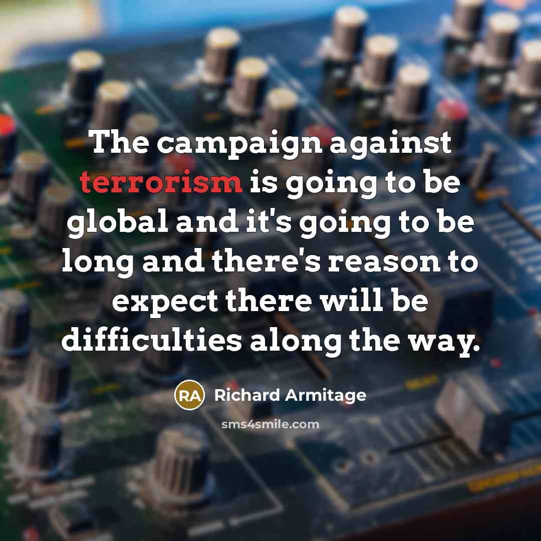 “The campaign against terrorism is going to be global and…” quote by Richard Armitage