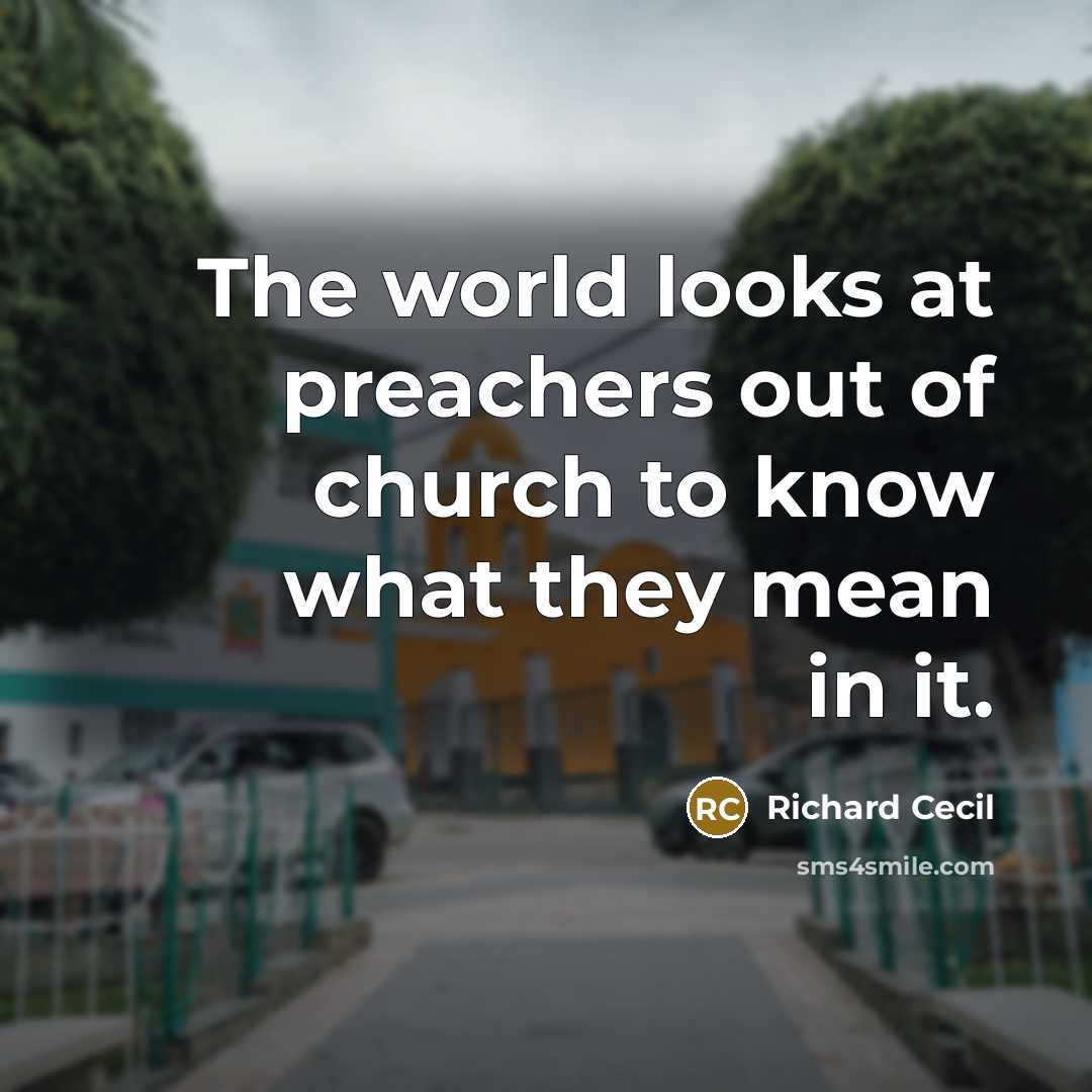 “The world looks at preachers out of church to know…” quote by Richard Cecil