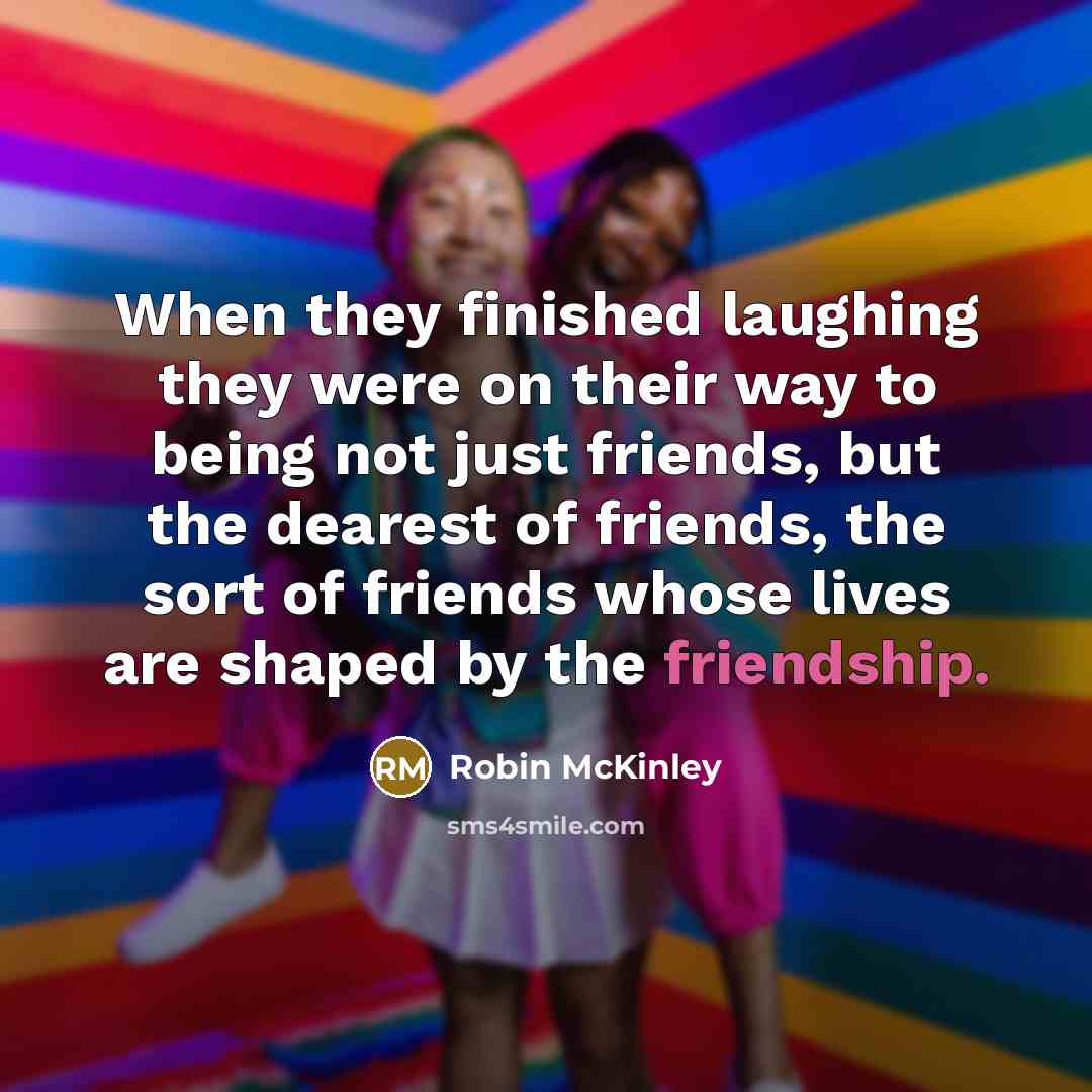 “When they finished laughing they were on their way to…” quote by Robin McKinley