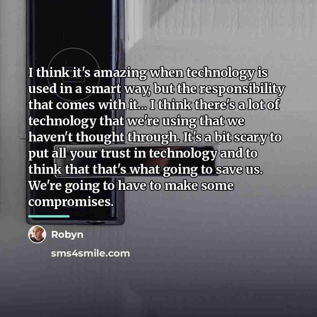 “I think it's amazing when technology is used in a…” quote by Robyn