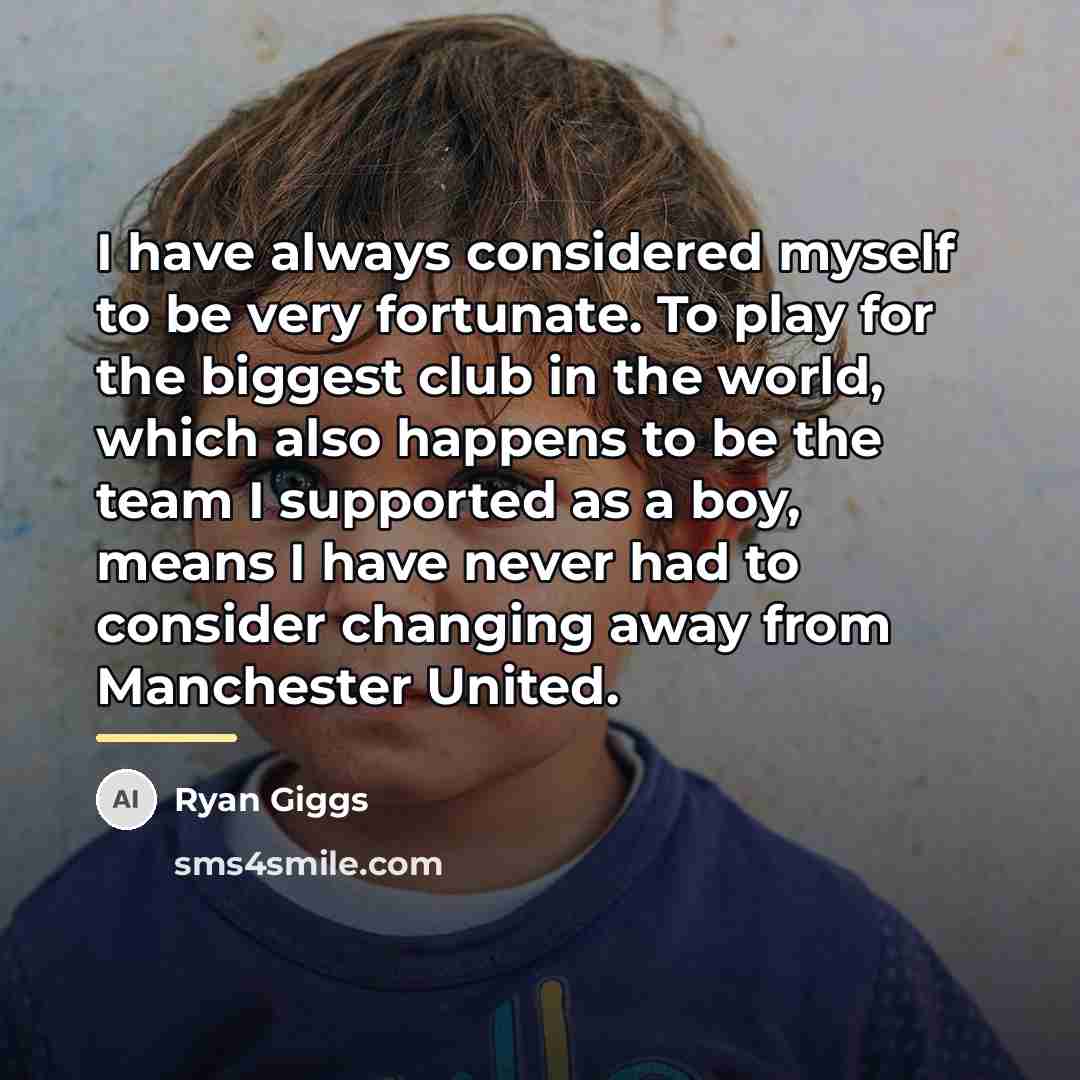 “I have always considered myself to be very fortunate. To…” quote by Ryan Giggs