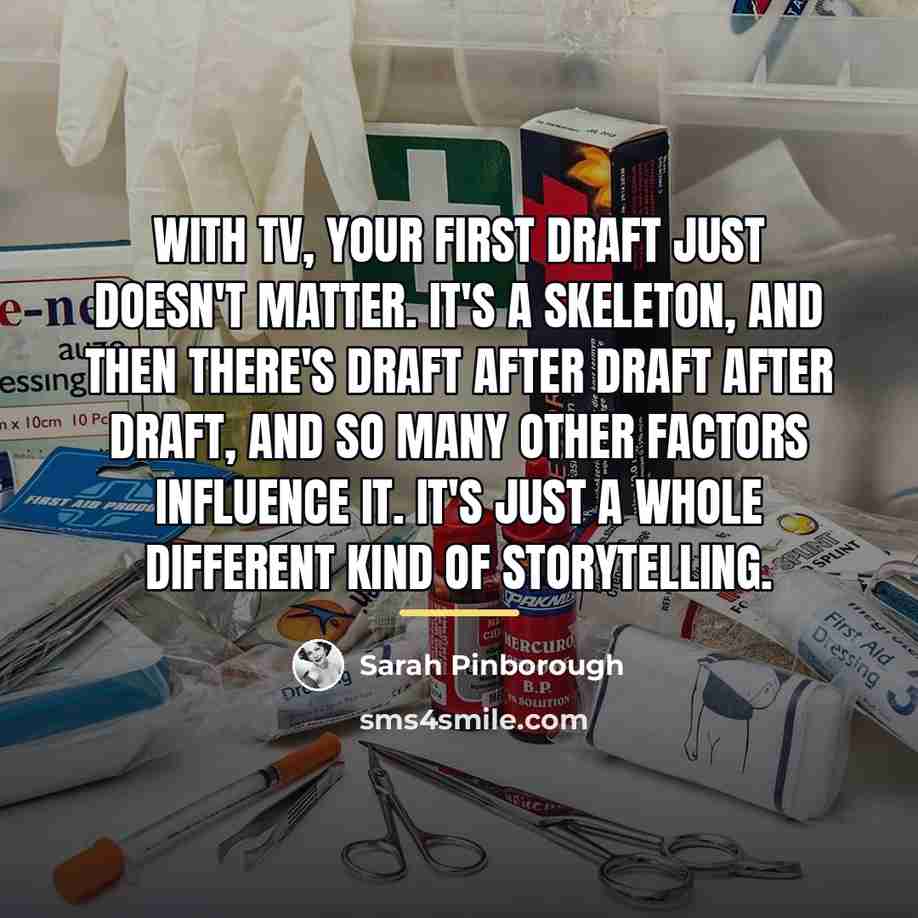 “With TV, your first draft just doesn't matter. It's a…” quote by Sarah Pinborough