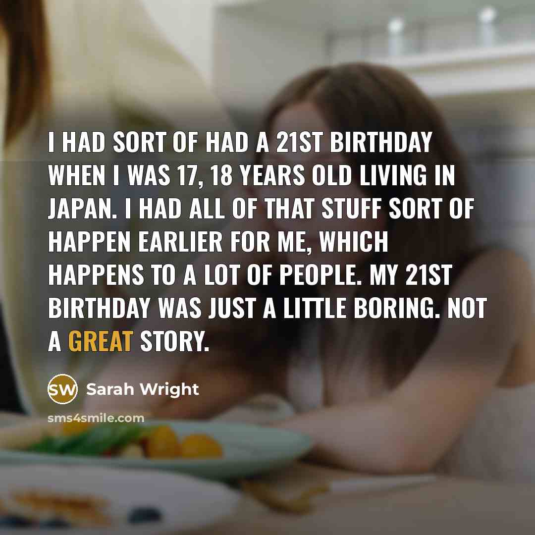 “I had sort of had a 21st birthday when I…” quote by Sarah Wright