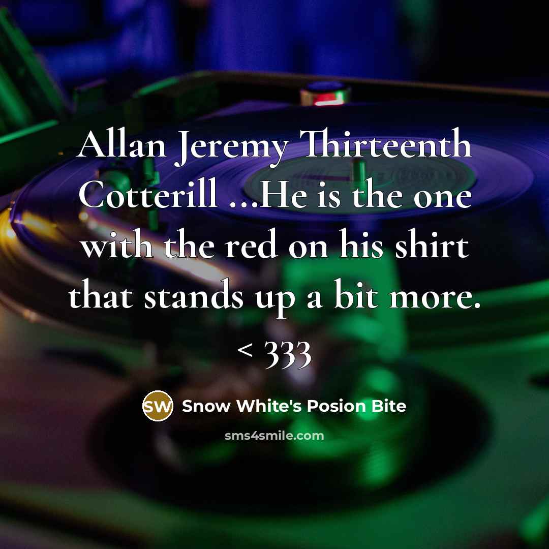 “Allan Jeremy Thirteenth Cotterill ...He is the one with the…” quote by Snow White's Posion Bite