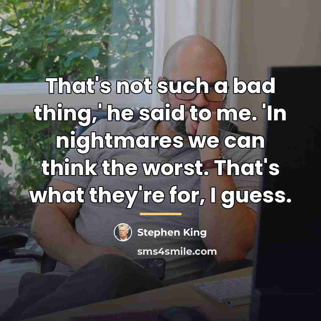“That's not such a bad thing,' he said to me.…” quote by Stephen King