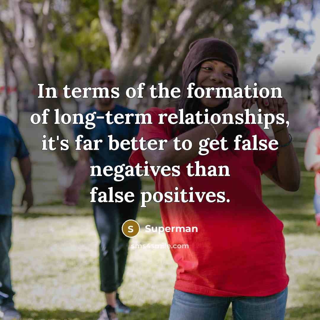 “In terms of the formation of long-term relationships, it's far…” quote by Superman