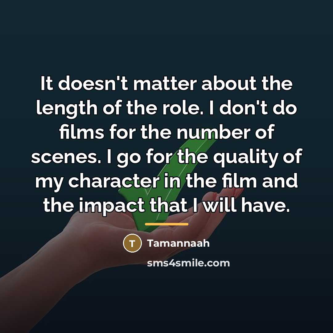 “It doesn't matter about the length of the role. I…” quote by Tamannaah