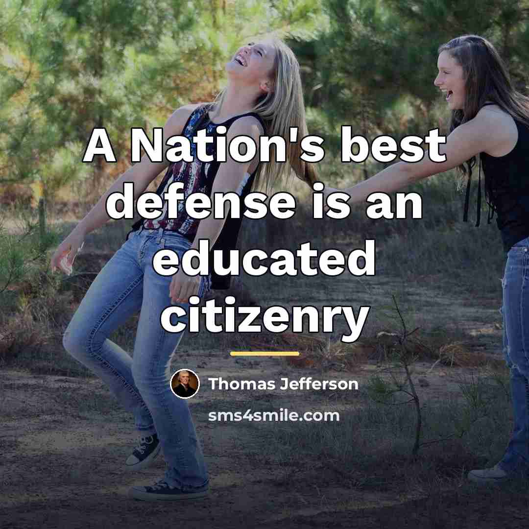 “A Nation's best defense is an educated citizenry…” quote by Thomas Jefferson