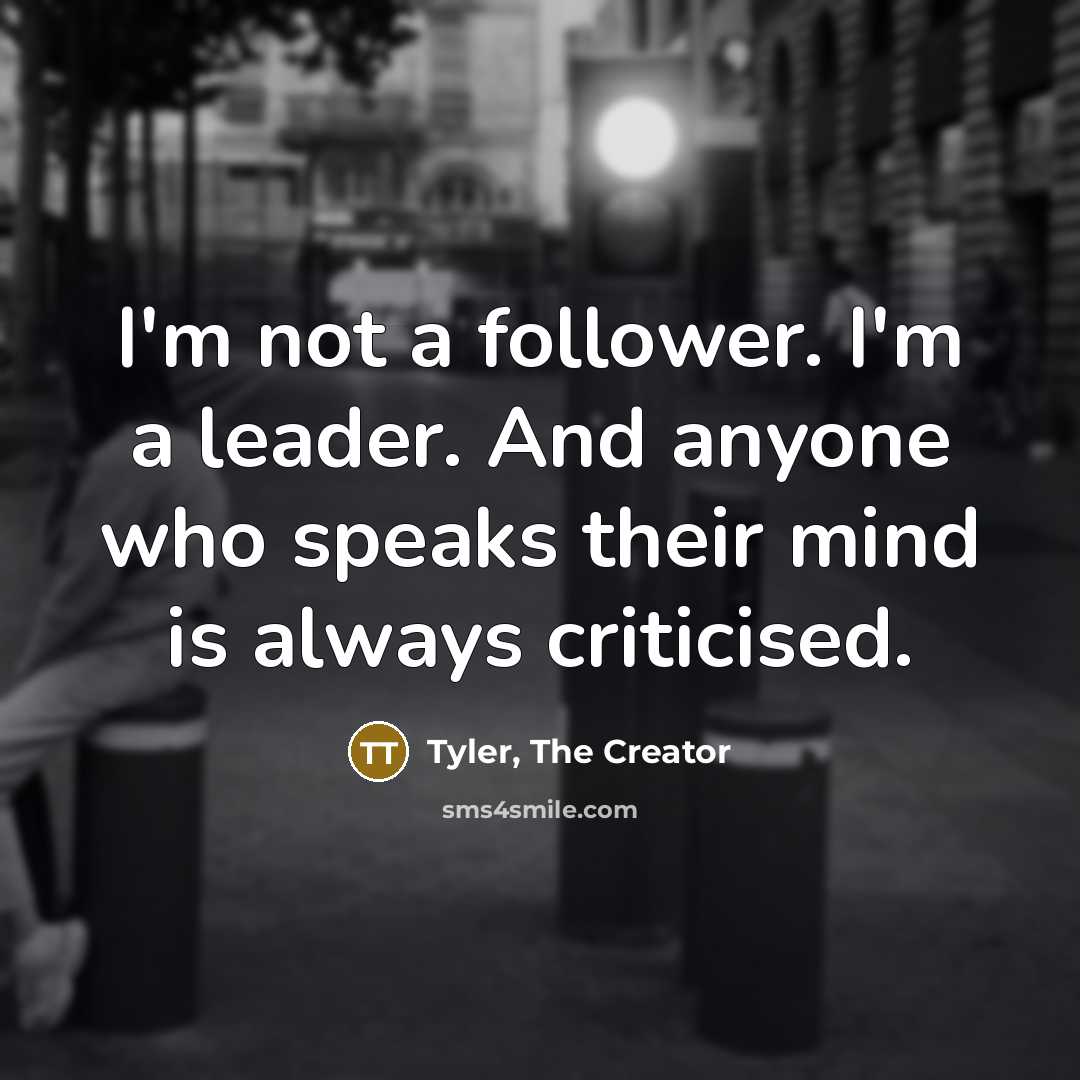 “I'm not a follower. I'm a leader. And anyone who…” quote by Tyler, The Creator