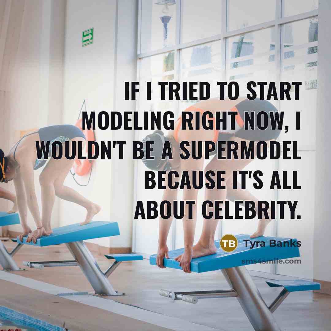 “If I tried to start modeling right now, I wouldn't…” quote by Tyra Banks
