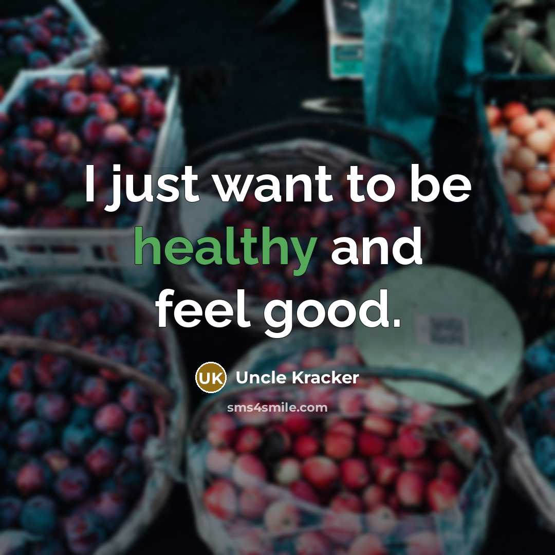 “I just want to be healthy and feel good.…” quote by Uncle Kracker