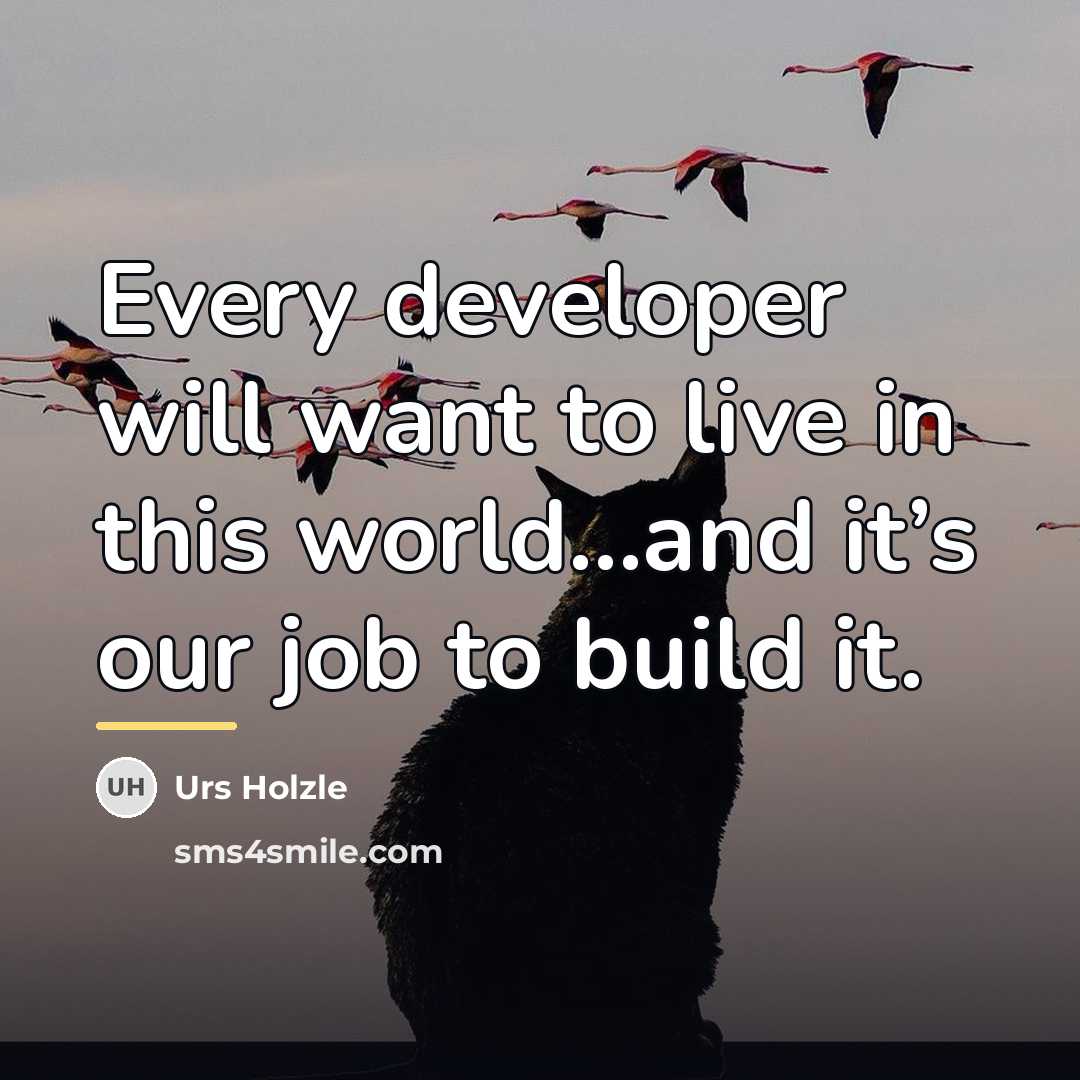 “Every developer will want to live in this world…and it’s…” quote by Urs Holzle