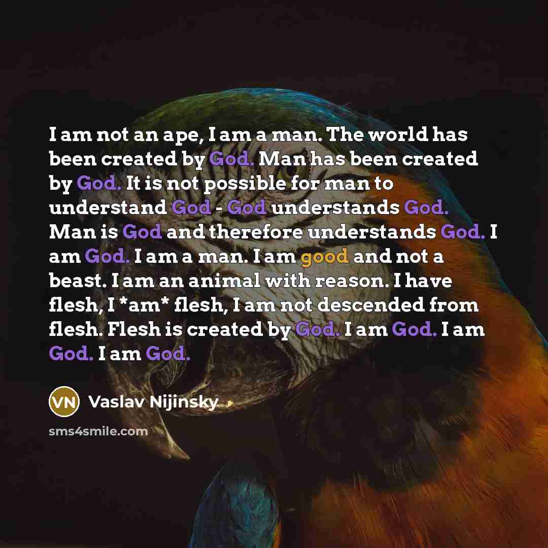 “I am not an ape, I am a man. The…” quote by Vaslav Nijinsky
