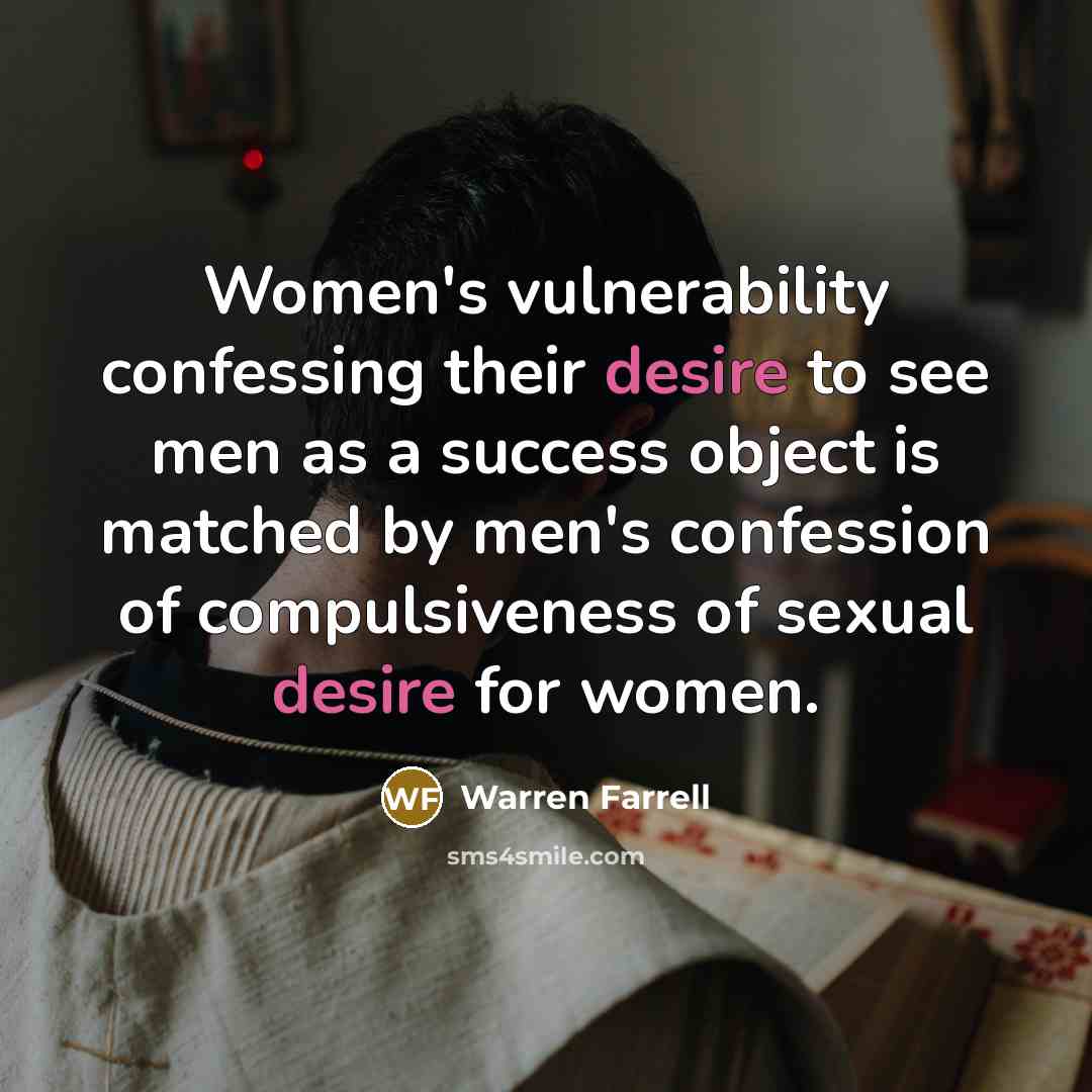 “Women's vulnerability confessing their desire to see men as a…” quote by Warren Farrell