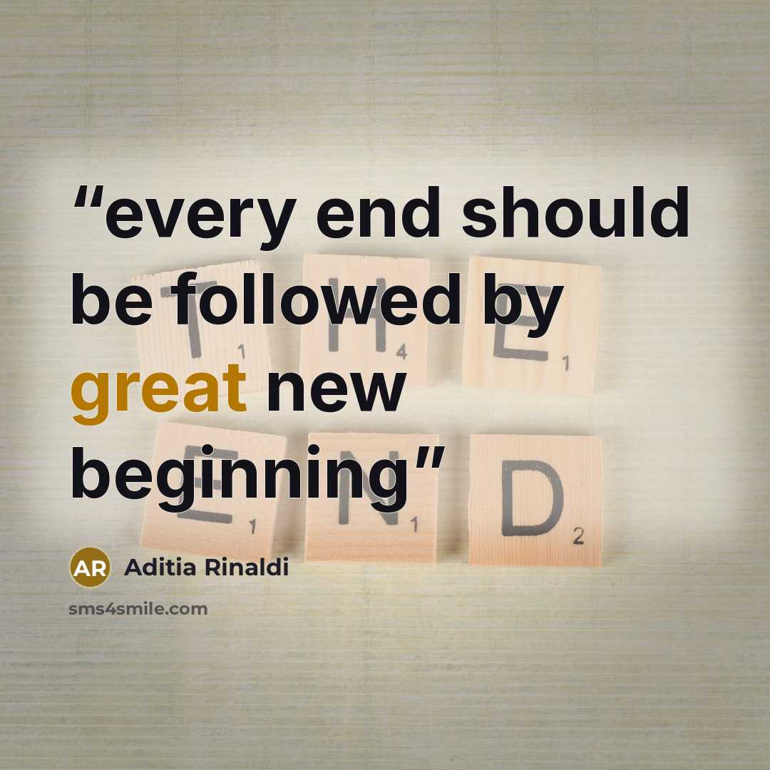 “every end should be followed by great new beginning” quote by Aditia Rinaldi