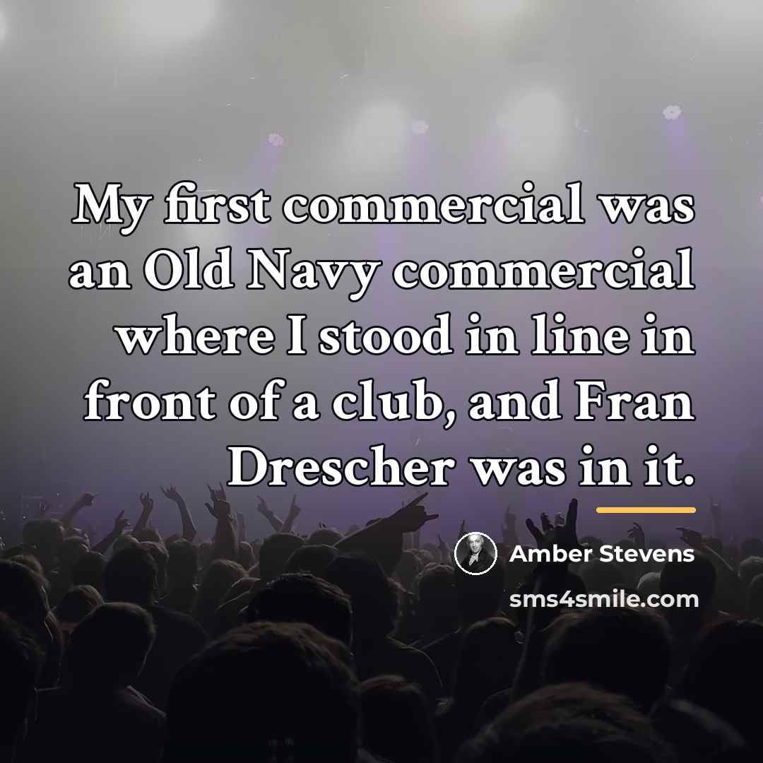 “My first commercial was an Old Navy commercial where I…” quote by Amber Stevens