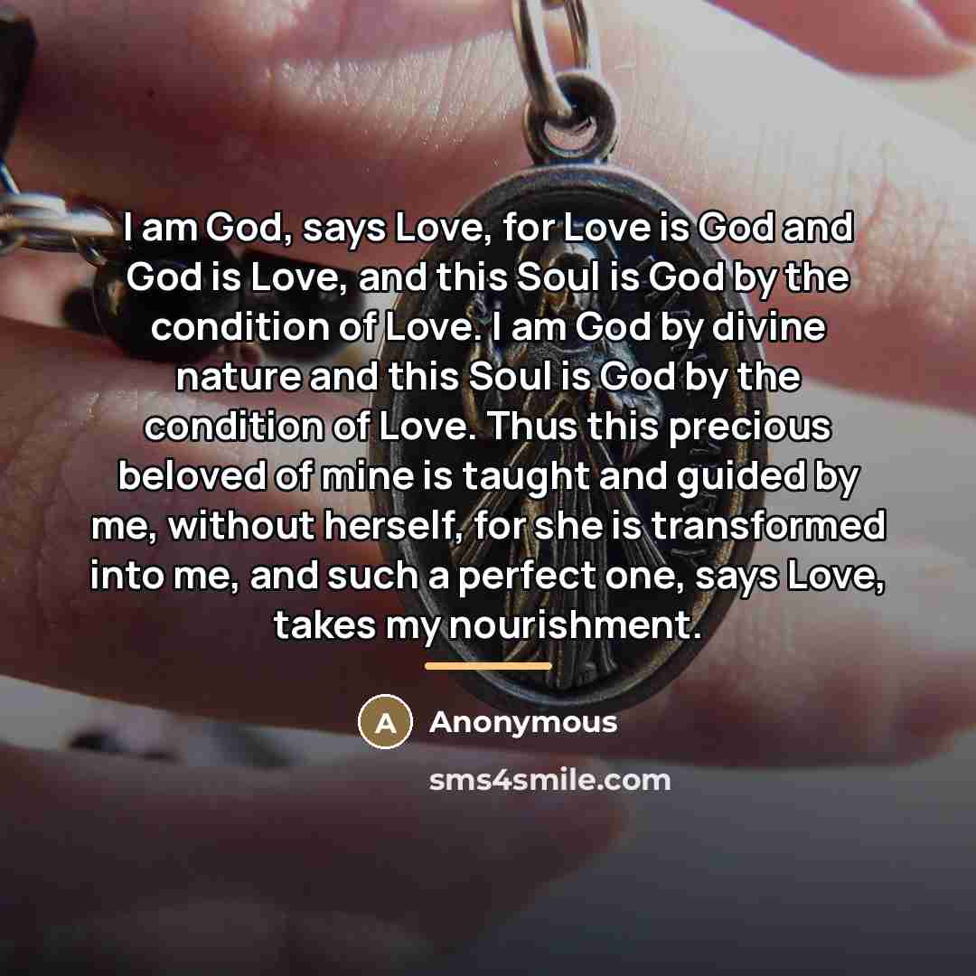 “I am God, says Love, for Love is God and…” quote by Anonymous