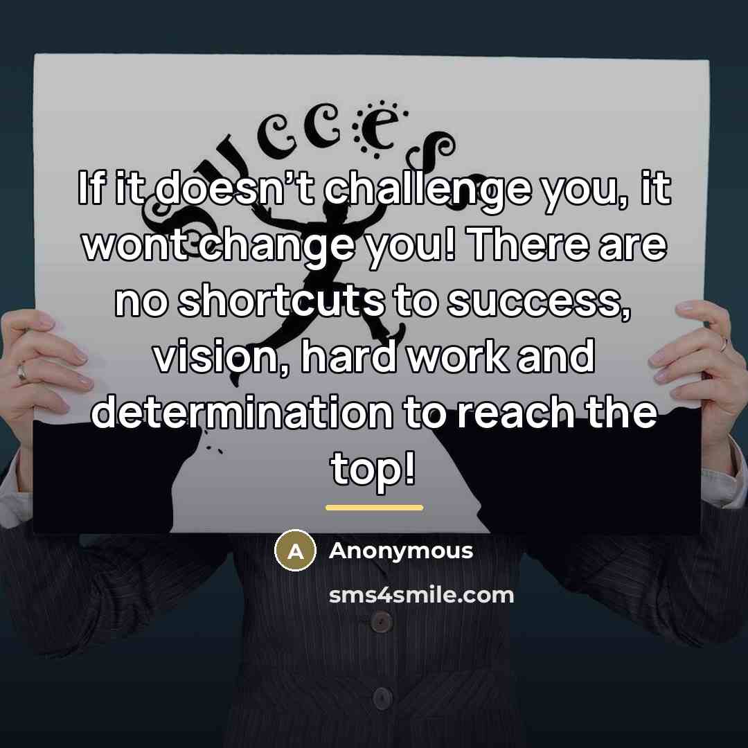 “If it doesn't challenge you, it wont change you! There…” quote by Anonymous