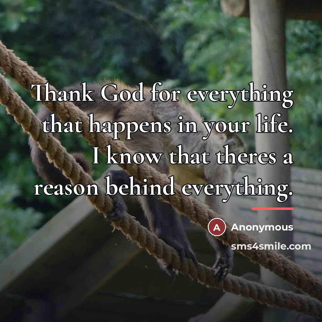 “Thank God for everything that happens in your life. I…” quote by Anonymous