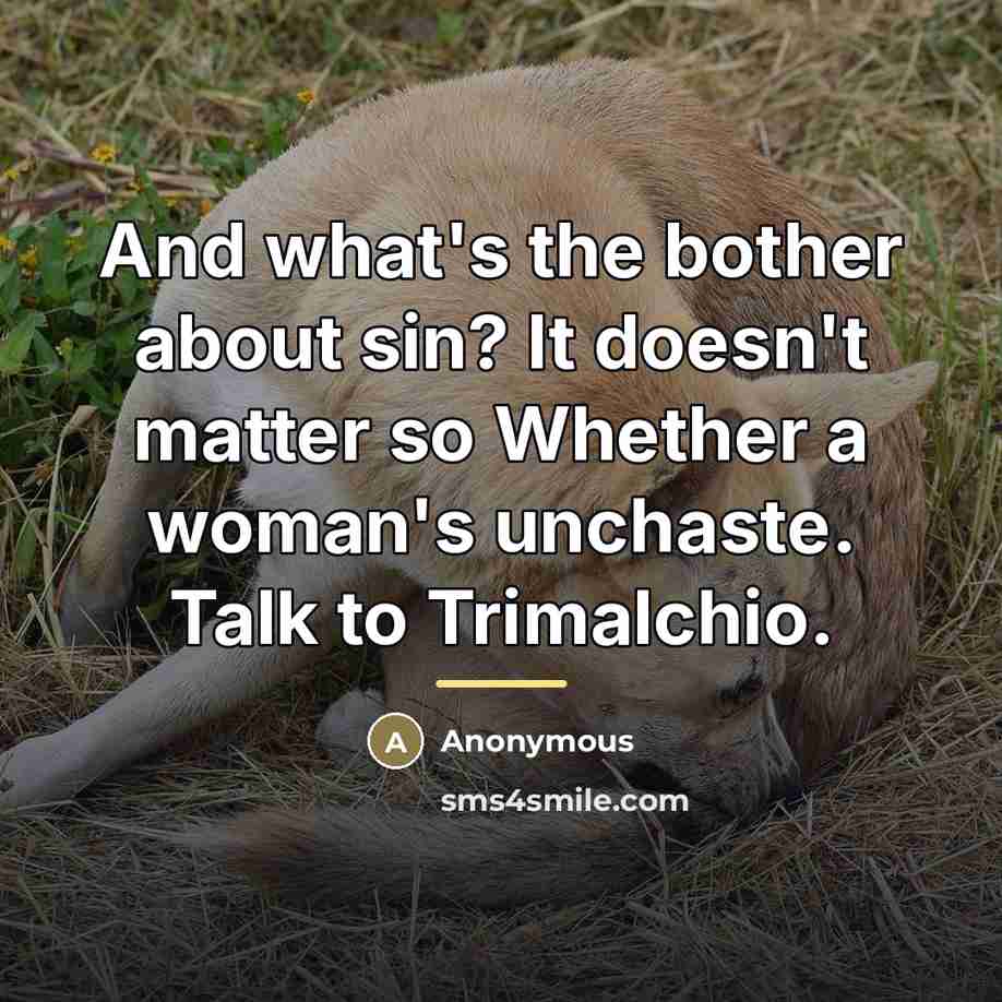 “And what's the bother about sin? It doesn't matter so…” quote by Anonymous