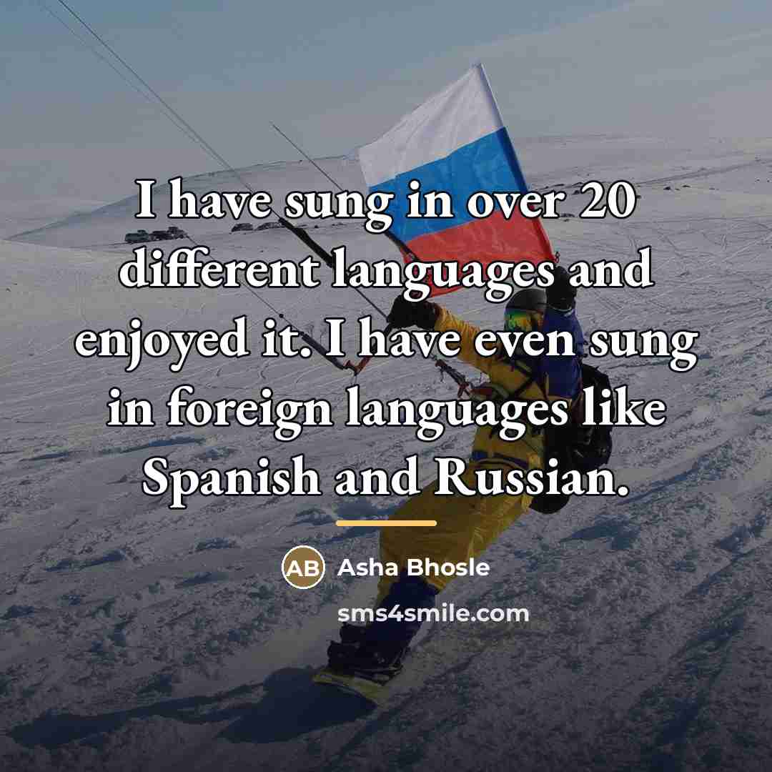 “I have sung in over 20 different languages and enjoyed…” quote by Asha Bhosle